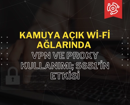 Yasal Çerçeve ve 5651’in Kamuya Açık Wi-Fi Ağlarına Etkisi